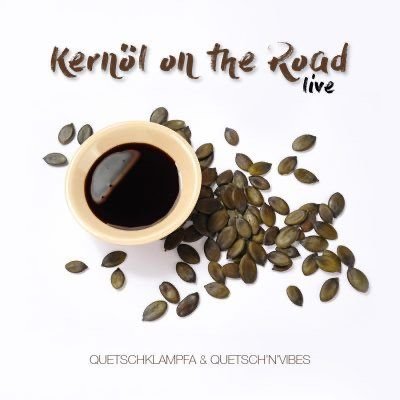 Cover „Kernöl on the Road“ von Quetsch ’n’ Vibes und Quetschklampfa.